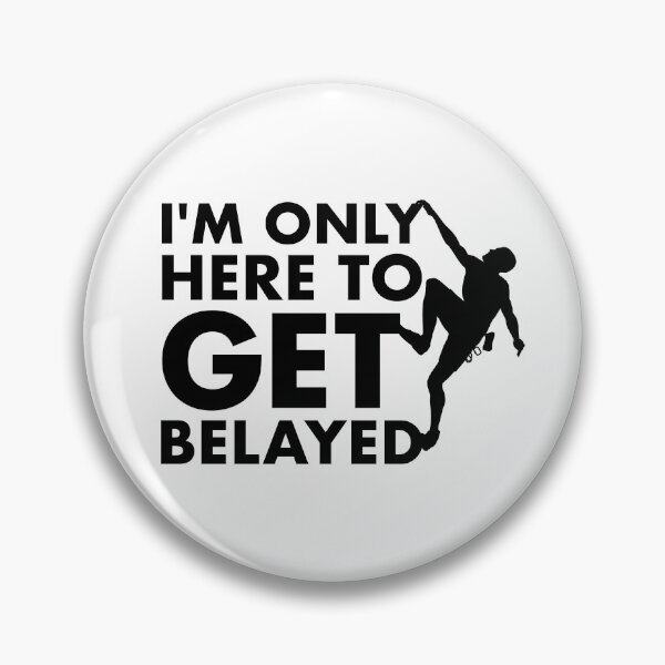 Item preview, Rock Climbing Climber Design - I'm Only Here to Get Belayed designed and sold by EstelleStar.