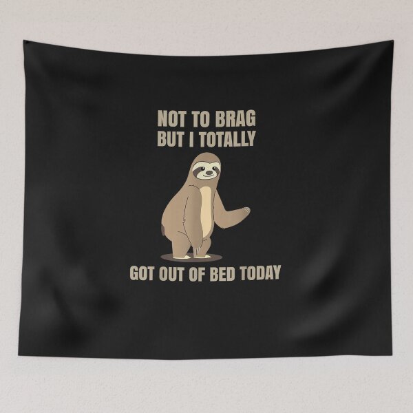 Item preview, Sloth Funny Not To Brag But I Totally Got Out Of Bed Today designed and sold by iBestSellings.