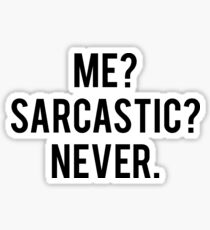 Me Sarcastic Never Sticker