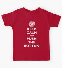 Keep calm and push the button (Every 108 minutes) Kids Tee