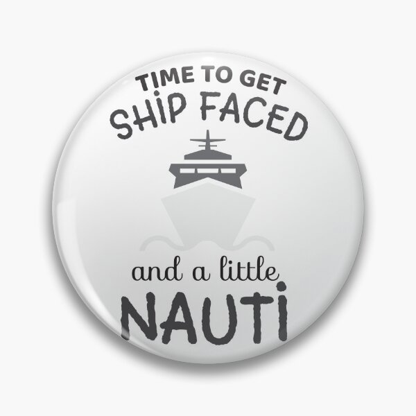 Item preview, Cruise - Time To Get Ship Faced and a Little Nauti designed and sold by EstelleStar.