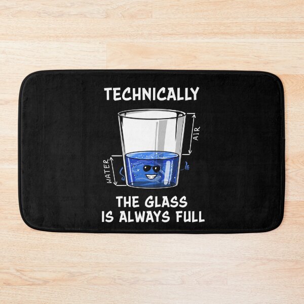 Item preview, Physics Technically The Glass Is Always Full  designed and sold by underheaven.