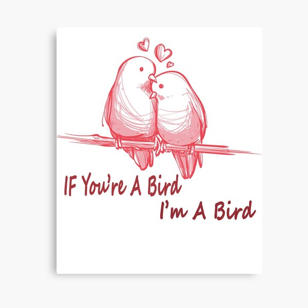 Item preview, If You're A Bird , I'm A Bird  designed and sold by maliksweity.