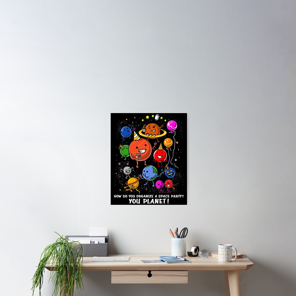 how-do-you-organize-a-space-party-poster-by-underheaven-redbubble