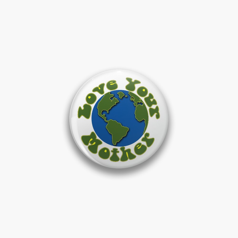 Love Your Mother Pin