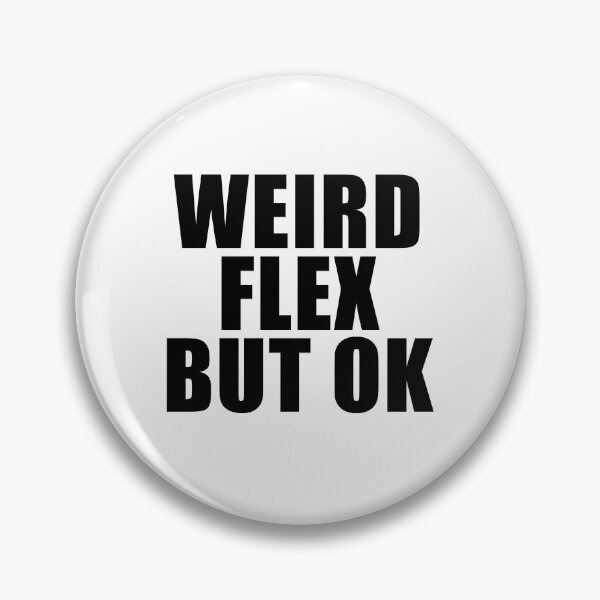 Item preview, Weird Flex But OK designed and sold by quoteedesigns.