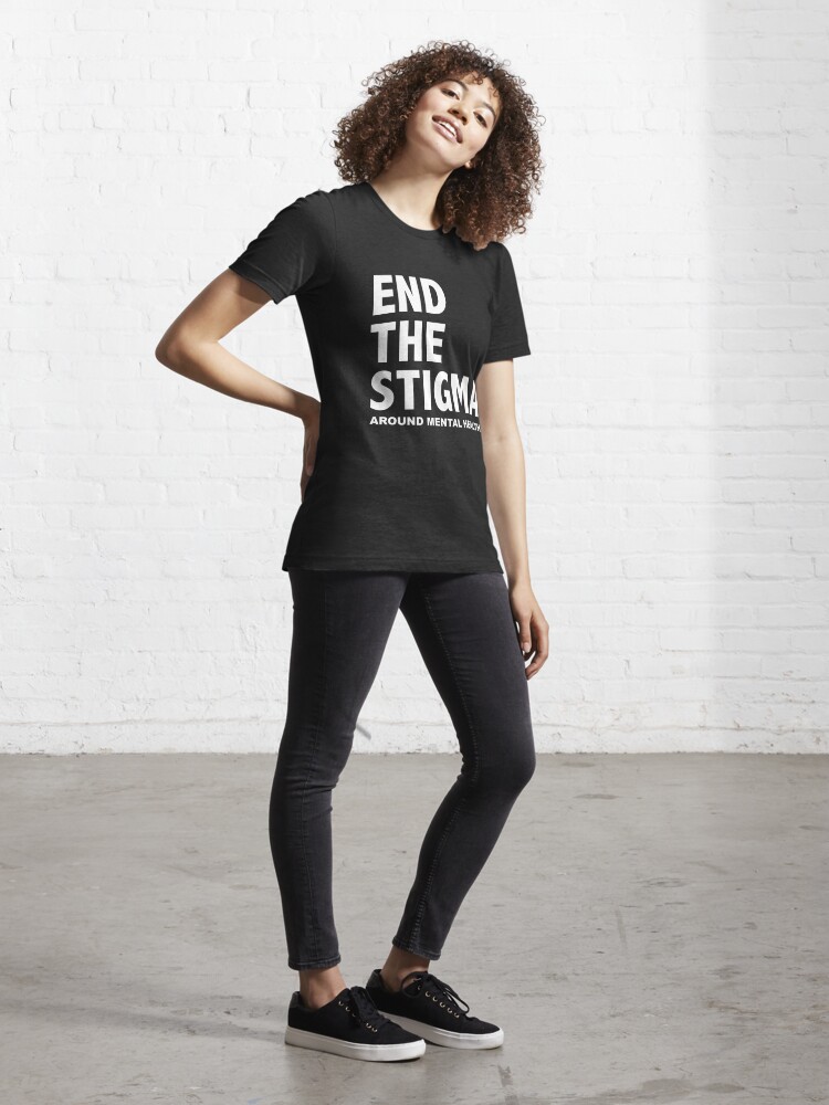 End The Stigma Around Mental Health T Shirt For Sale By Justsomethings Redbubble Mental 8023