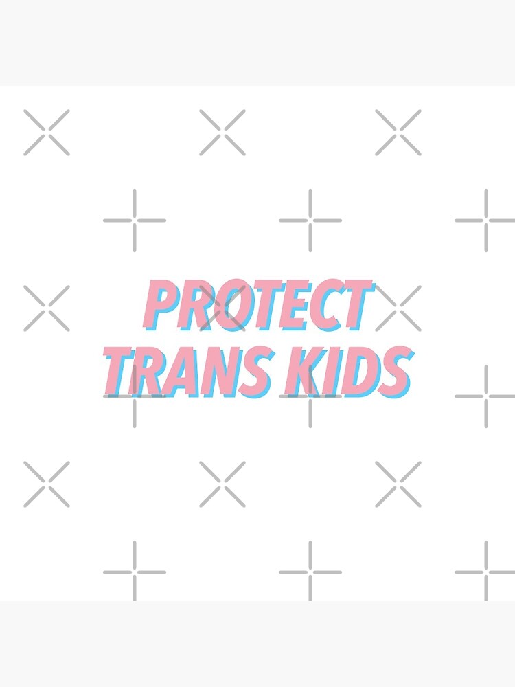 PROTECT TRANS KIDS by justsomethings