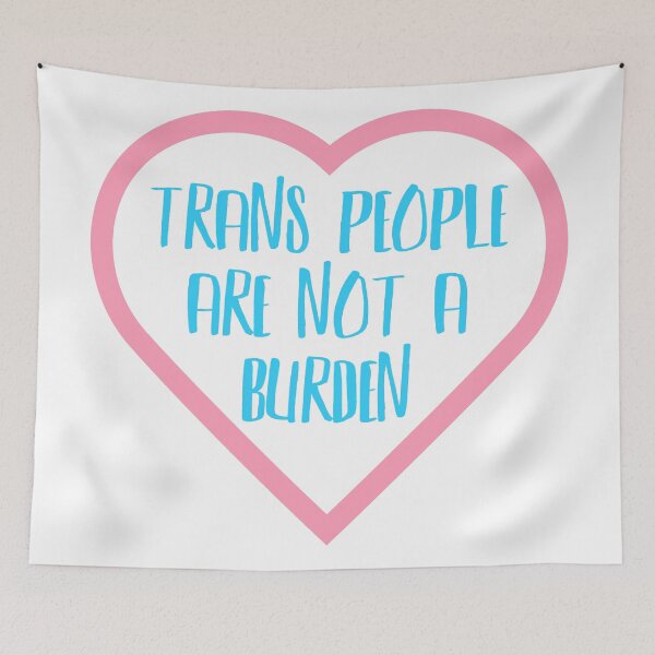 Item preview, Trans People Are Not A Burden designed and sold by justsomethings.