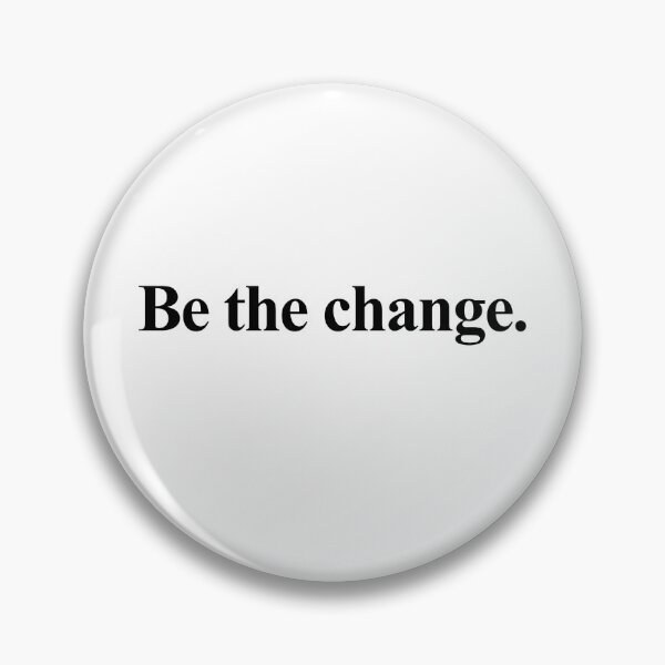 Item preview, Be the change quote designed and sold by House Sparrow.