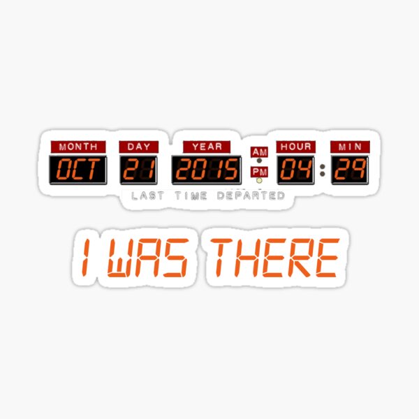 I Was There Back To The Future Sticker By Luckynewbie Redbubble