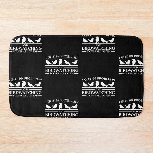 Item preview, Birdwatcher Funny Design 99 Problems Birdwatching designed and sold by EstelleStar.