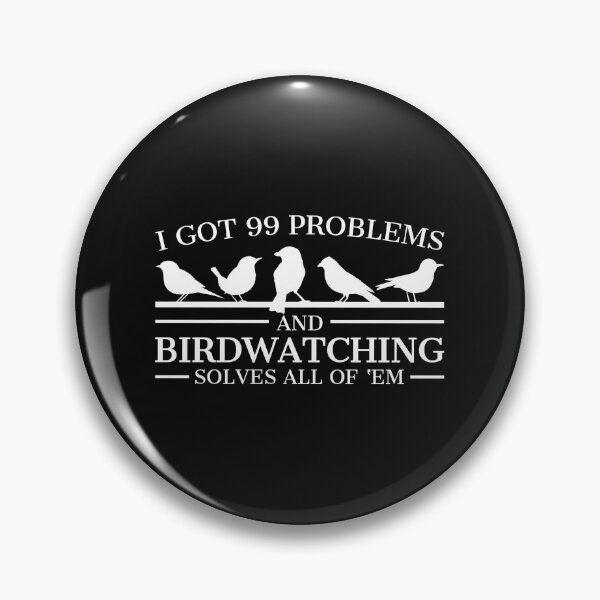 Item preview, Birdwatcher Funny Design 99 Problems Birdwatching designed and sold by EstelleStar.