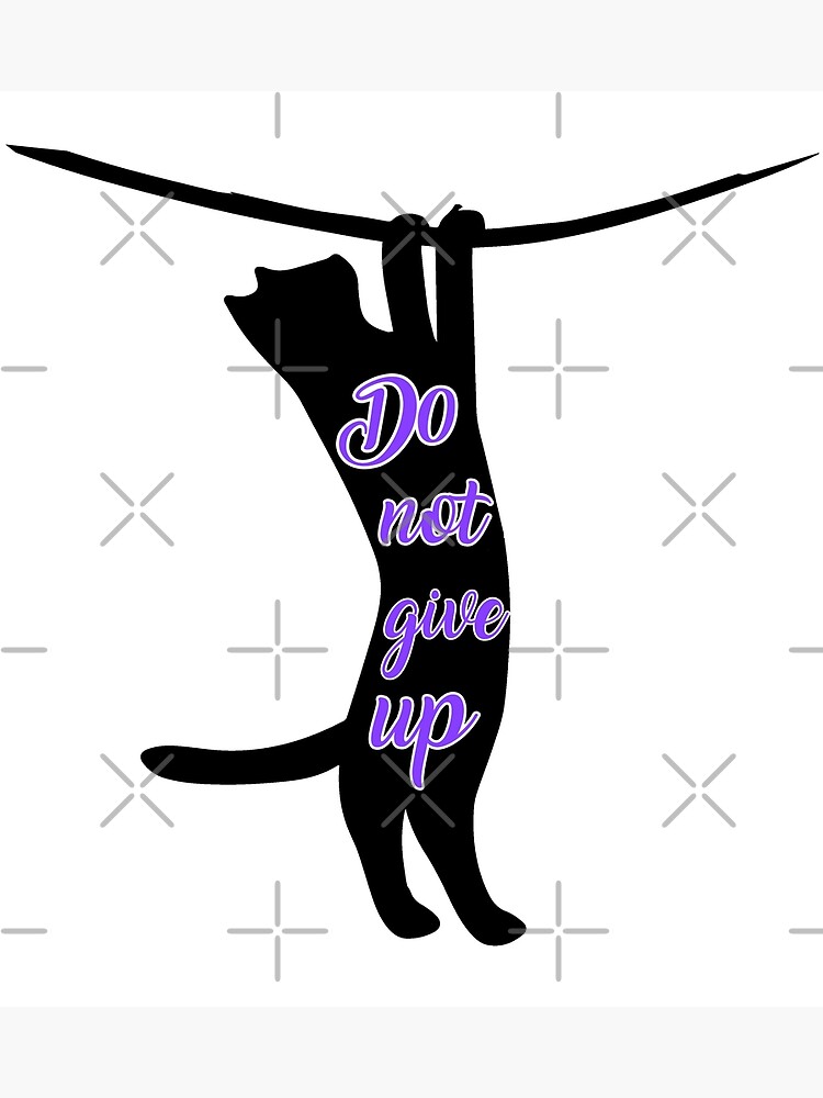 do-not-give-up-poster-for-sale-by-dogcatlover42-redbubble