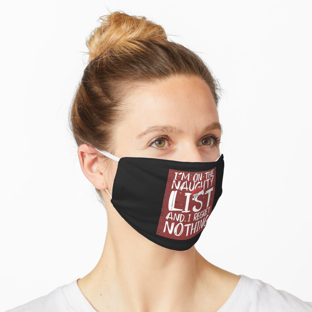 I M On The Naughty List And I Regret Nothing Funny Retro Christmas Quotes Gifts Vintage Distressed Mask By Alenaz Redbubble