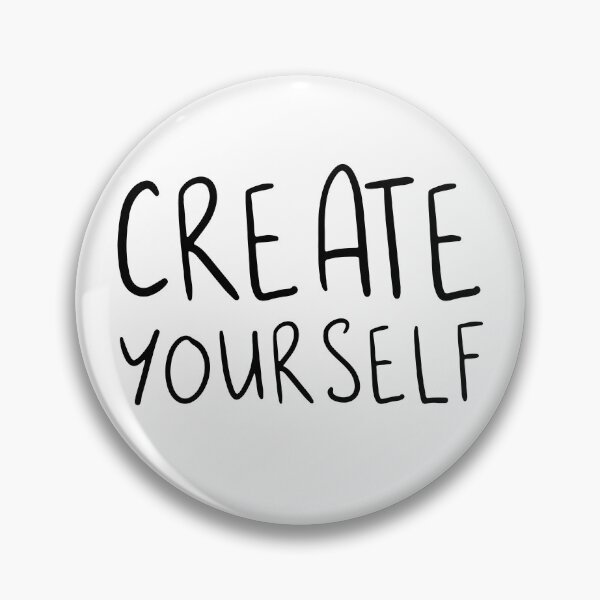Item preview, CREATE YOURSELF designed and sold by justsomethings.