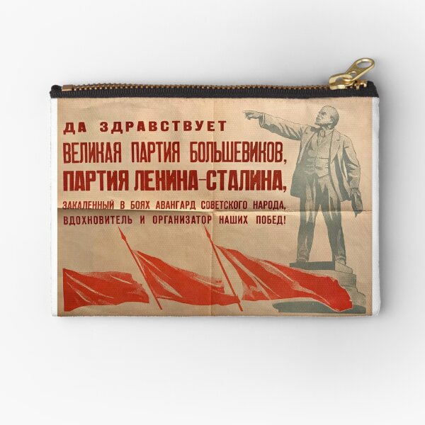 Long live the great party of the Bolsheviks, the Lenin-Stalin Party, the battle-hardened vanguard of the Soviet people, the inspirer and organizer of our victories! Zipper Pouch