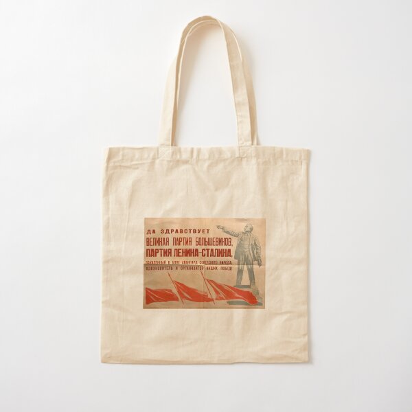 Long live the great party of the Bolsheviks, the Lenin-Stalin Party, the battle-hardened vanguard of the Soviet people, the inspirer and organizer of our victories! Cotton Tote Bag