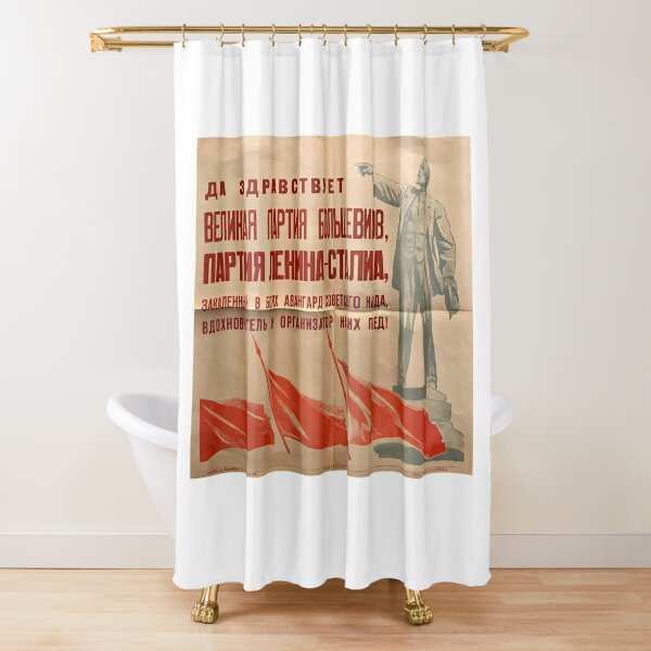Long live the great party of the Bolsheviks, the Lenin-Stalin Party, the battle-hardened vanguard of the Soviet people, the inspirer and organizer of our victories! Shower Curtain