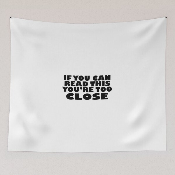 Item preview, If You Can Read This You're Too Close designed and sold by babydollchic.