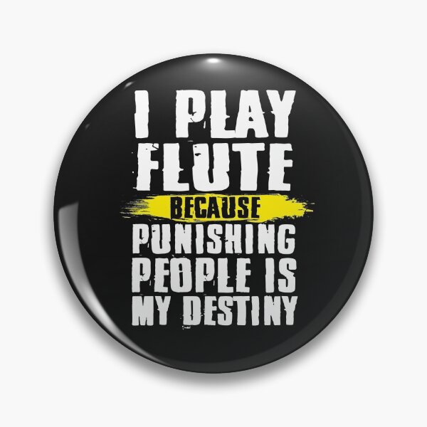 Item preview, I Play Flute Because Punishing People Is My Destiny Humor Gift for Flute Player  designed and sold by alenaz.