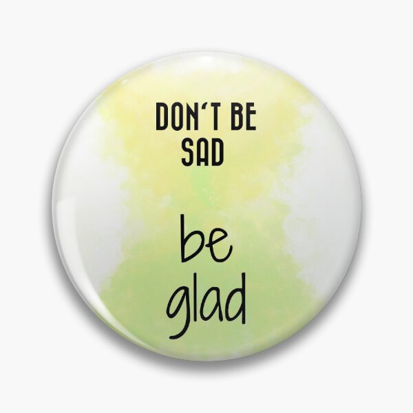 Item preview, Don't Be Sad, Be Glad! (black) Motivational  designed and sold by Odsy.