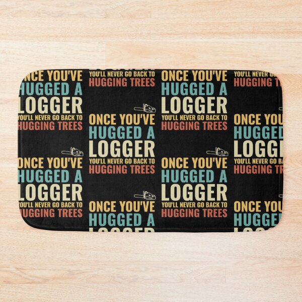 Item preview, Once You've Hugged a Logger designed and sold by EstelleStar.