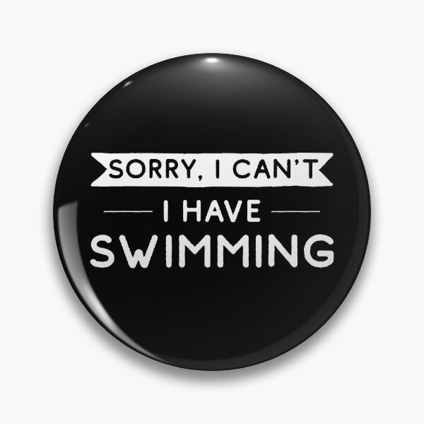 Item preview, Sorry I Can't I Have Swimming designed and sold by teesaurus.