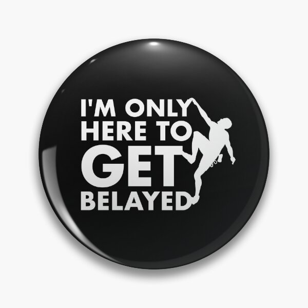 Item preview, Funny Rock Climbing - I'm Only Here to Get Belayed designed and sold by EstelleStar.