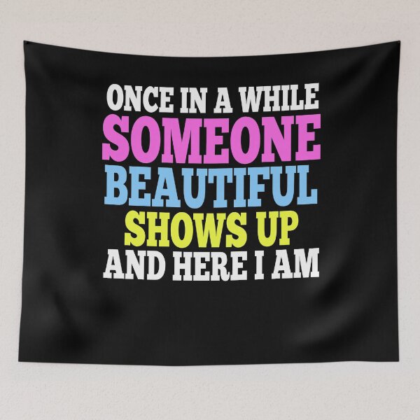Item preview, Someone Beautiful shows up and here I am! gift designed and sold by NeXore.