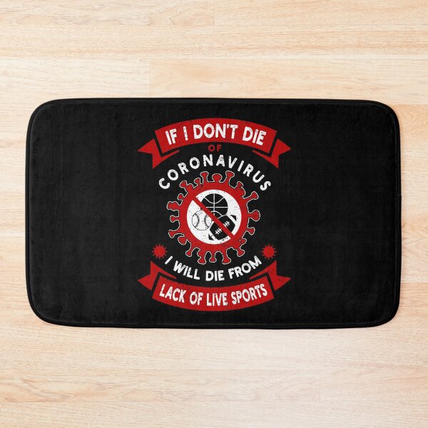 Item preview, I Don't Die Of Coronavirus I will die from lack of Live Sports designed and sold by Teecha.