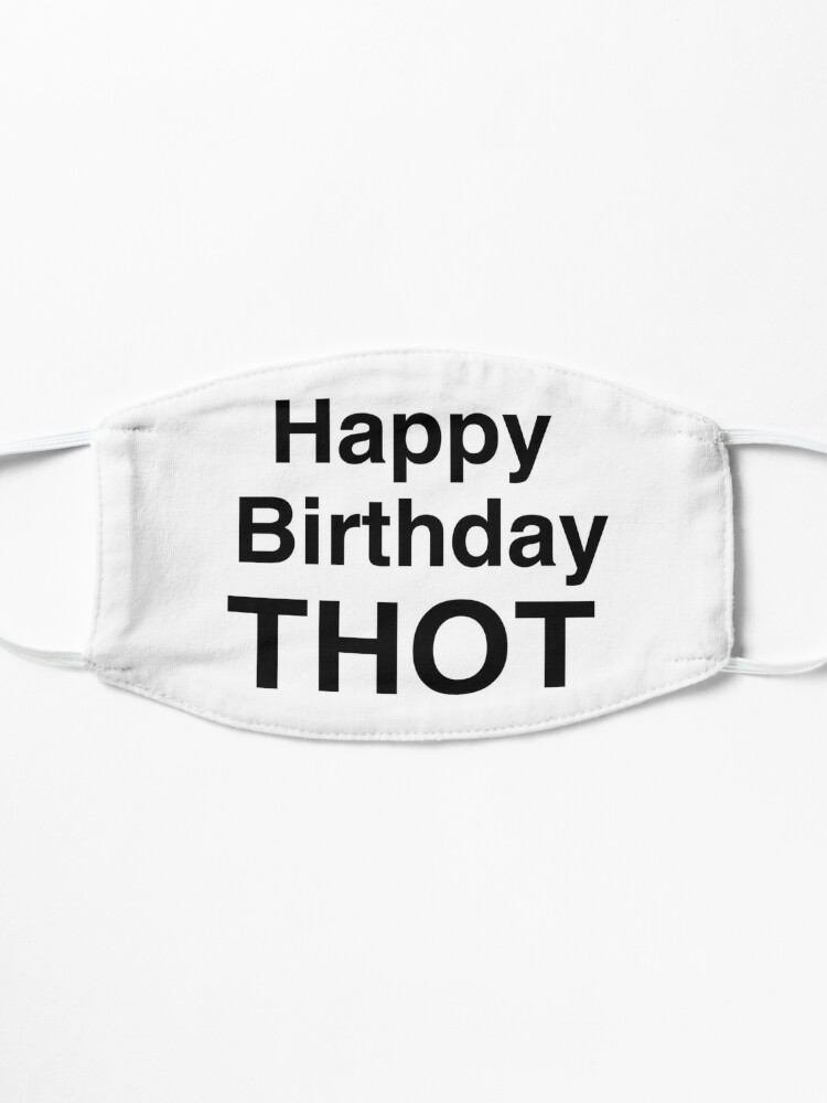 Happy Birthday Thot Funny Meme Birthday Card Mask By Stickershed Redbubble