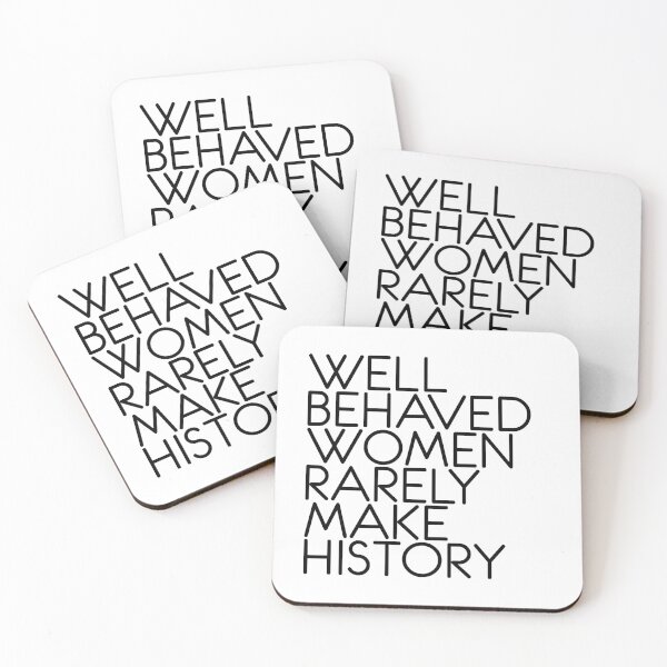 Item preview, WELL BEHAVED WOMEN RARELY MAKE HISTORY feminist text slogan designed and sold by MacPean.