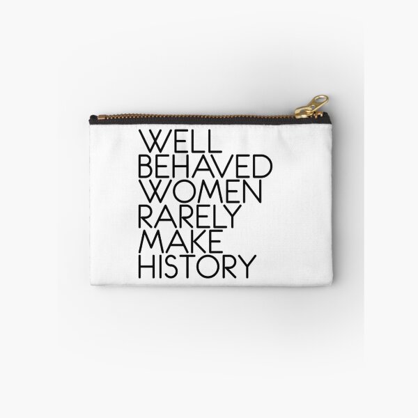 Item preview, WELL BEHAVED WOMEN RARELY MAKE HISTORY feminist text slogan designed and sold by MacPean.
