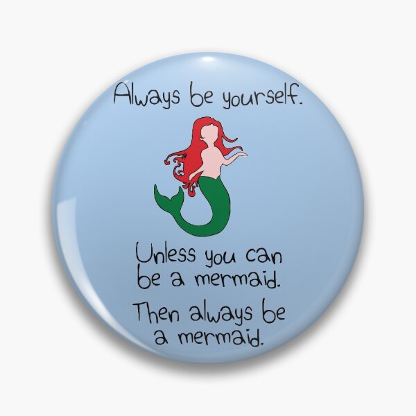 Item preview, Always Be Yourself, Unless You Can Be A Mermaid designed and sold by jezkemp.