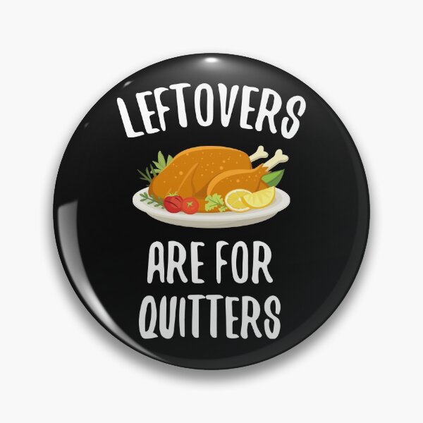 Item preview, Thanksgiving Leftovers are For Quitters designed and sold by EstelleStar.