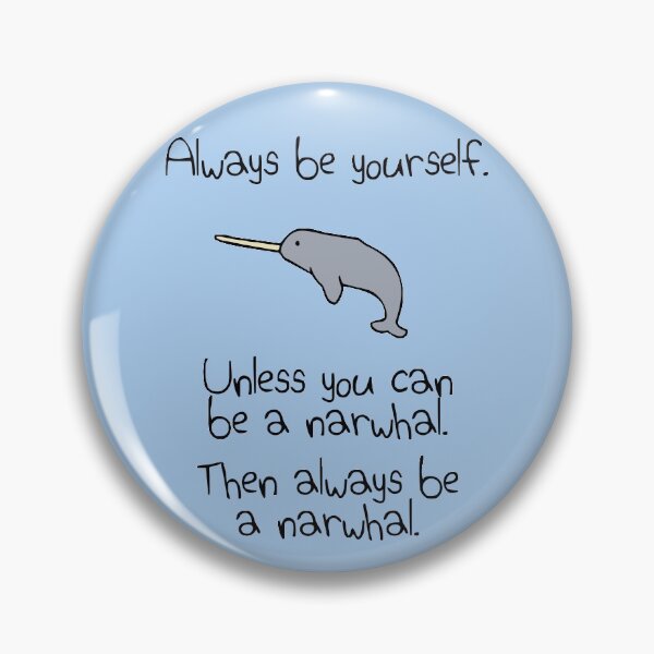 Item preview, Always Be Yourself, Unless You Can Be A Narwhal designed and sold by jezkemp.