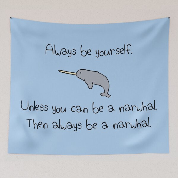 Item preview, Always Be Yourself, Unless You Can Be A Narwhal designed and sold by jezkemp.