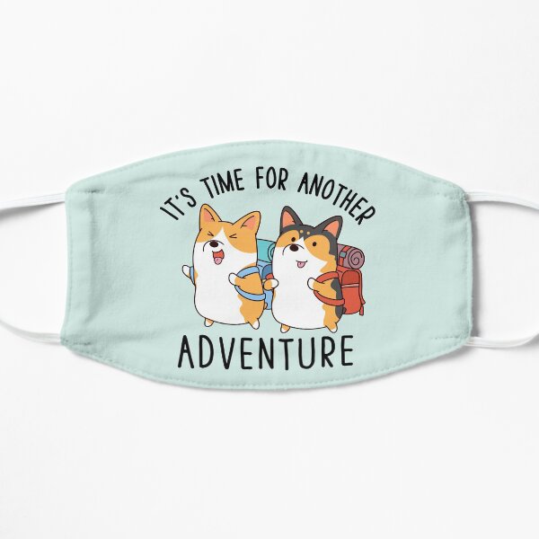It's time for another adventure Corgi Flat Mask