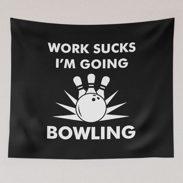Item preview, Bowling - Works Sucks I'm Going Bowling designed and sold by EstelleStar.