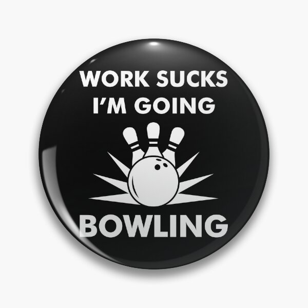 Item preview, Bowling - Works Sucks I'm Going Bowling designed and sold by EstelleStar.
