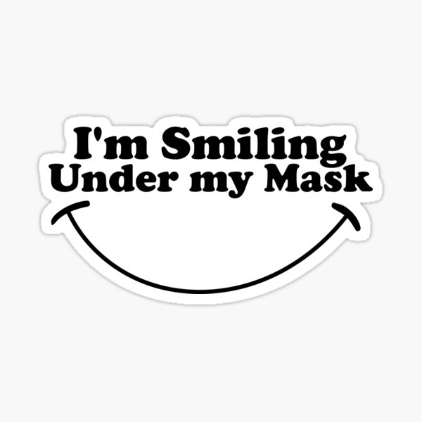 Download I M Smiling Under My Mask Sticker By Funnytshirtemp Redbubble