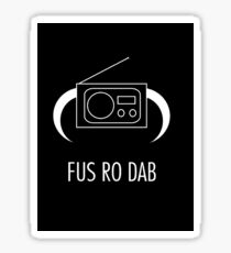 FUS RO DAB! Sticker