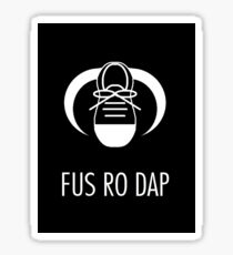 FUS RO DAP! Sticker
