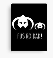 FUS RO DAD! Canvas Print