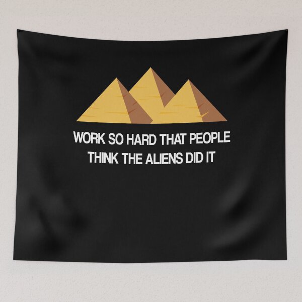 Item preview, Work hard Aliens did it motivational Pyramid designed and sold by NeXore.