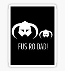 FUS RO DAD! Sticker
