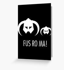 FUS RO MA! Greeting Card