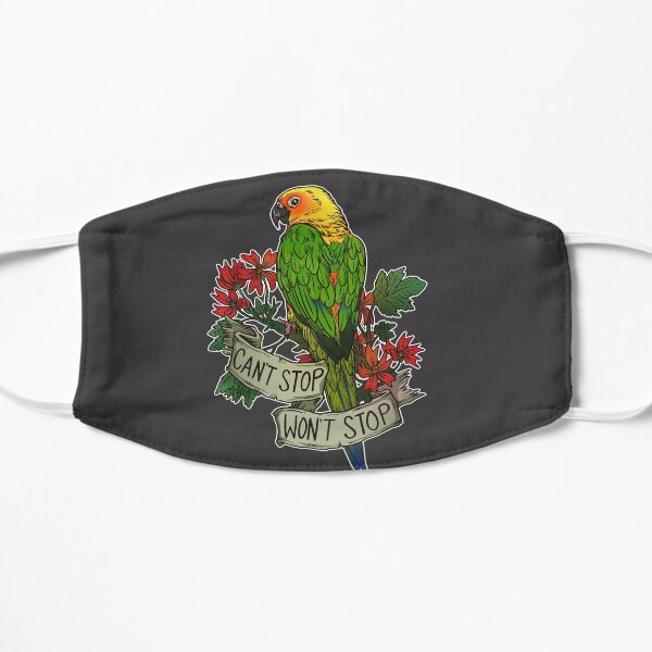 Can't Stop; Won't Stop (jenday conure) Flat Mask