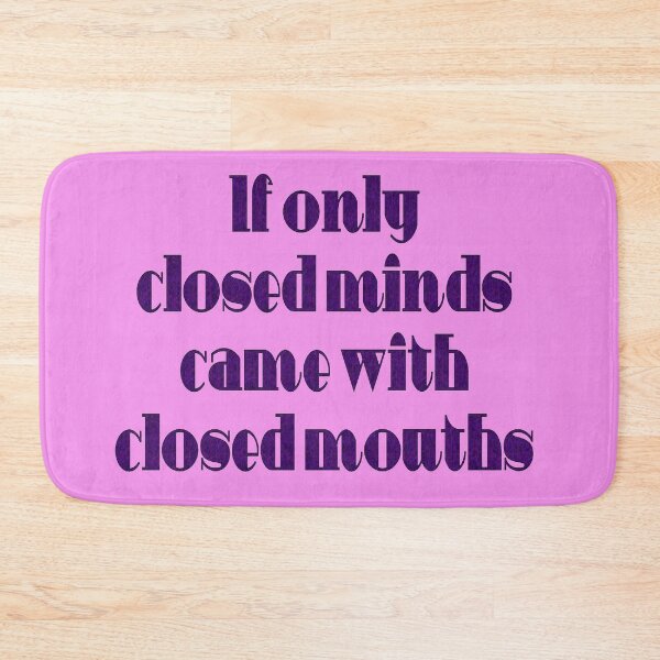 Item preview, If Only Closed Minds Came with Closed Mouths Fun Quote designed and sold by taiche.